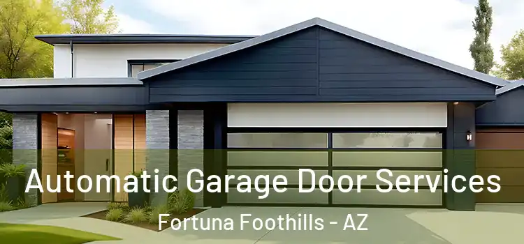  Automatic Garage Door Services Fortuna Foothills - AZ