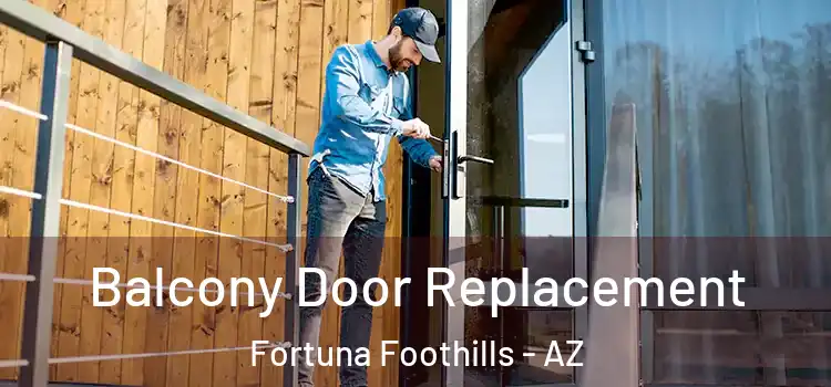  Balcony Door Replacement Fortuna Foothills - AZ