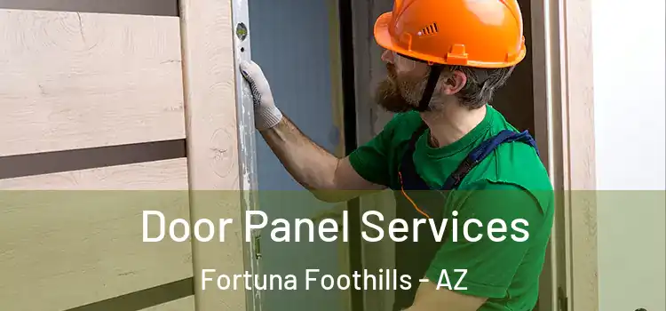 Door Panel Services Fortuna Foothills - AZ