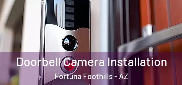  Doorbell Camera Installation Fortuna Foothills - AZ