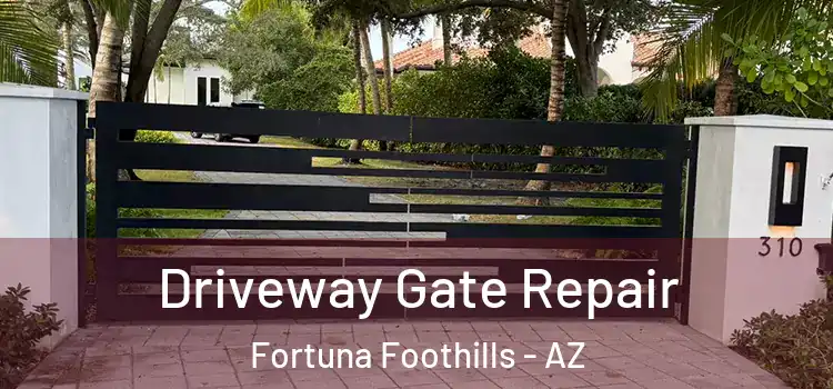Driveway Gate Repair Fortuna Foothills - AZ
