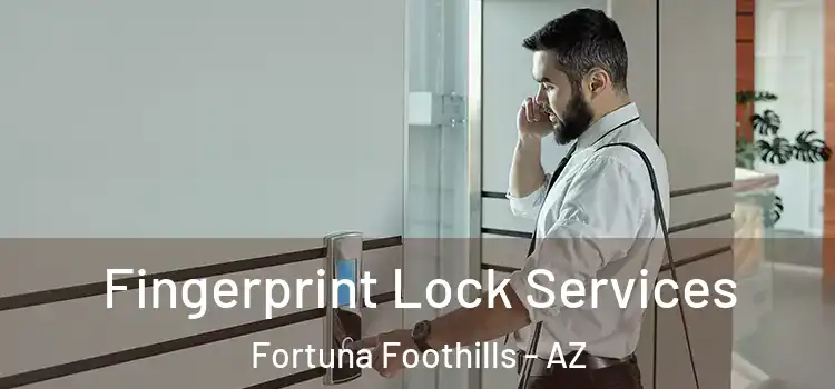 Fingerprint Lock Services Fortuna Foothills - AZ