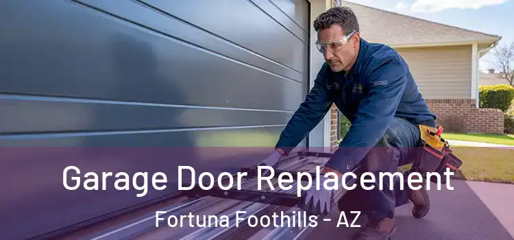  Garage Door Replacement Fortuna Foothills - AZ