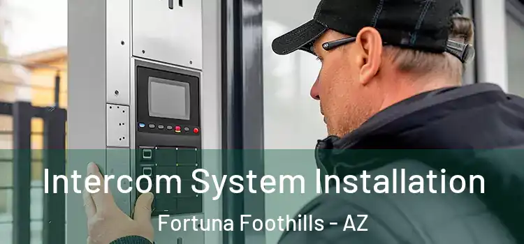  Intercom System Installation Fortuna Foothills - AZ