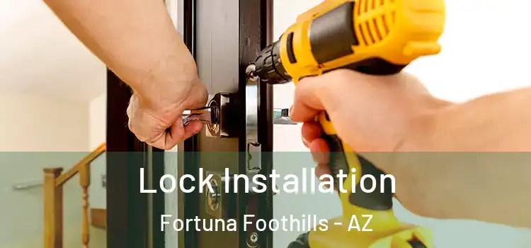 Lock Installation Fortuna Foothills - AZ