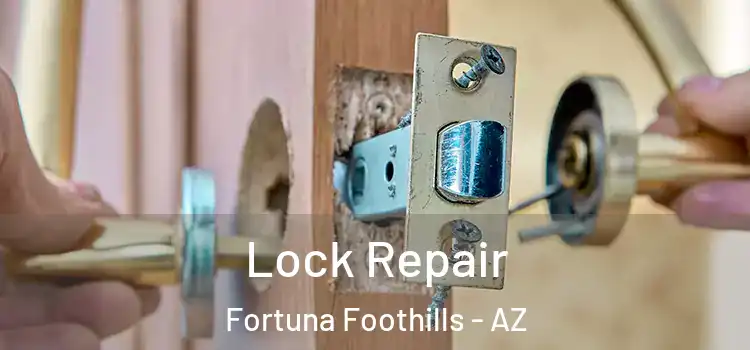 Lock Repair Fortuna Foothills - AZ