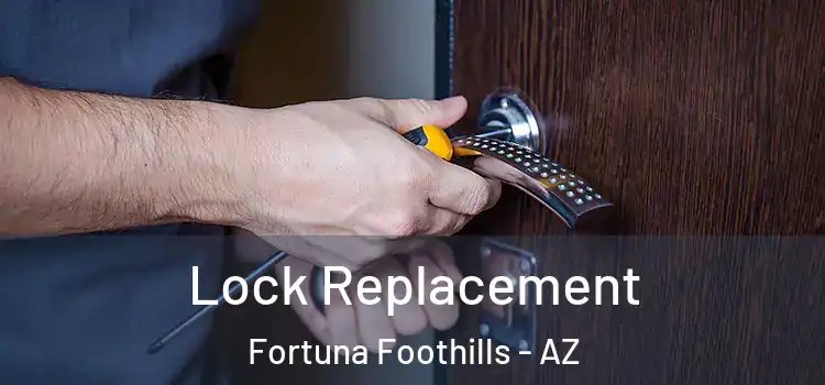 Lock Replacement Fortuna Foothills - AZ
