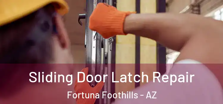 Sliding Door Latch Repair Fortuna Foothills - AZ