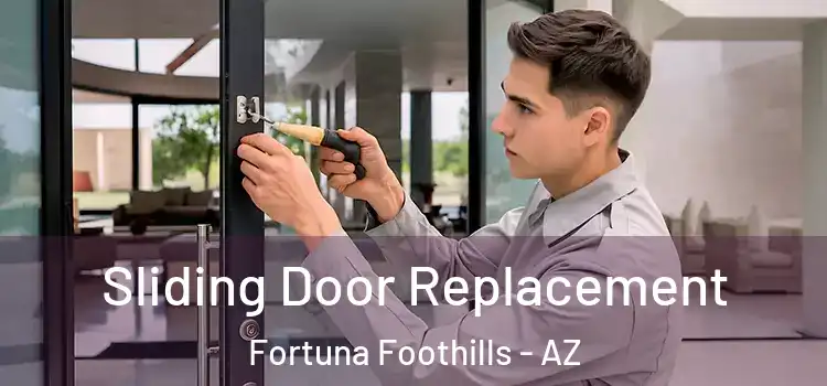 Sliding Door Replacement Fortuna Foothills - AZ