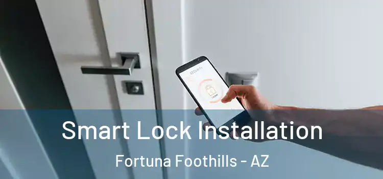 Smart Lock Installation Fortuna Foothills - AZ